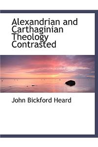 Alexandrian and Carthaginian Theology Contrasted