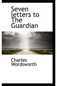 Seven Letters to the Guardian