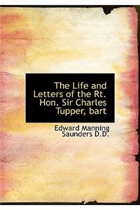 Life and Letters of the Rt. Hon. Sir Charles Tupper, Bart