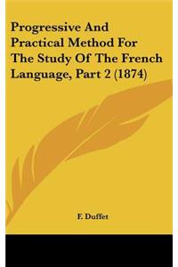 Progressive And Practical Method For The Study Of The French Language, Part 2 (1874)