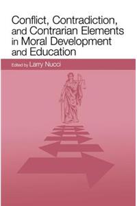 Conflict, Contradiction, and Contrarian Elements in Moral Development and Education