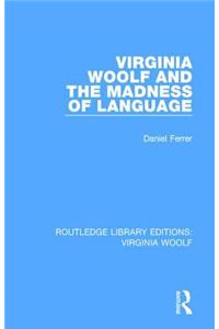 Virginia Woolf and the Madness of Language