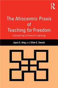 Afrocentric Praxis of Teaching for Freedom