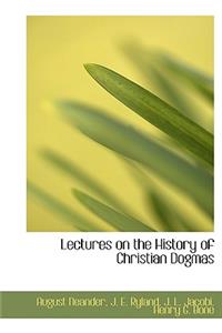 Lectures on the History of Christian Dogmas