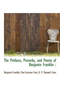 The Prefaces, Proverbs, and Poems of Benjamin Franklin