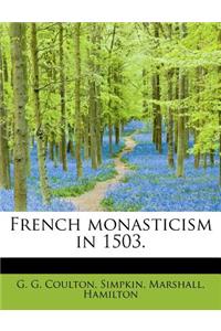French Monasticism in 1503.