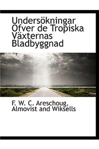 Unders Kningar Ofver de Tropiska V Xternas Bladbyggnad