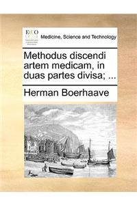 Methodus discendi artem medicam, in duas partes divisa; ...