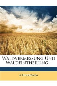 Waldvermessung Und Waldeintheilung...