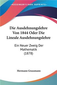 Ausdehnungslehre Von 1844 Oder Die Lineale Ausdehnungslehre