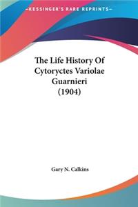 The Life History of Cytoryctes Variolae Guarnieri (1904)