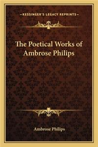 The Poetical Works of Ambrose Philips