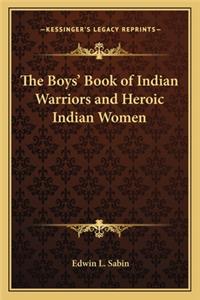 Boys' Book of Indian Warriors and Heroic Indian Women