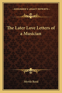 Later Love Letters of a Musician