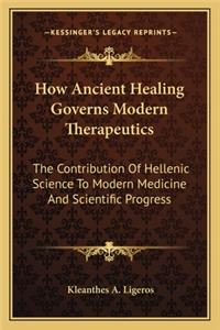 How Ancient Healing Governs Modern Therapeutics