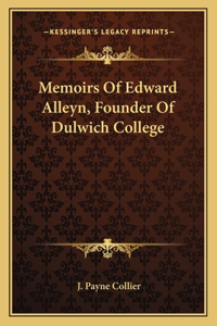 Memoirs of Edward Alleyn, Founder of Dulwich College