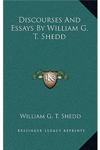 Discourses and Essays by William G. T. Shedd