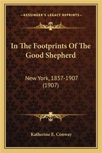 In the Footprints of the Good Shepherd in the Footprints of the Good Shepherd
