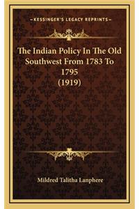 The Indian Policy in the Old Southwest from 1783 to 1795 (1919)