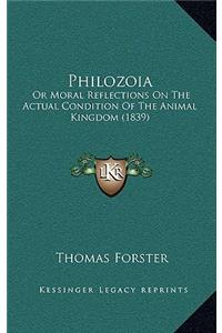 Philozoia: Or Moral Reflections on the Actual Condition of the Animal Kingdom (1839)