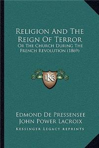 Religion and the Reign of Terror: Or the Church During the French Revolution (1869)