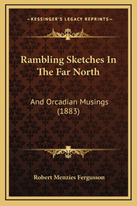 Rambling Sketches in the Far North