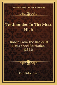 Testimonies to the Most High: Drawn from the Books of Nature and Revelation (1861)