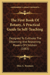 First Book of Botany, a Practical Guide in Self-Teaching