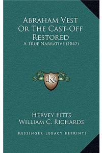 Abraham Vest Or The Cast-Off Restored