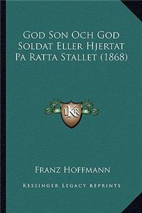 God Son Och God Soldat Eller Hjertat Pa Ratta Stallet (1868)