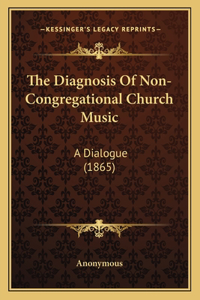 The Diagnosis Of Non-Congregational Church Music
