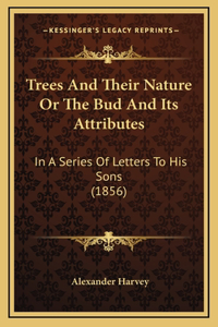Trees And Their Nature Or The Bud And Its Attributes