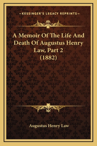 A Memoir Of The Life And Death Of Augustus Henry Law, Part 2 (1882)