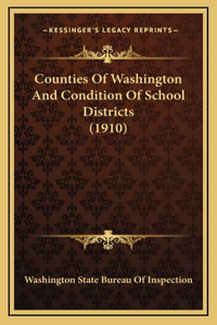 Counties Of Washington And Condition Of School Districts (1910)