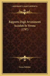 Rapporto Degli Avvenimenti Accaduti In Verona (1797)