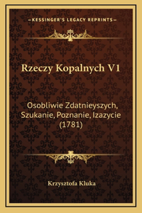 Rzeczy Kopalnych V1: Osobliwie Zdatnieyszych, Szukanie, Poznanie, Izazycie (1781)