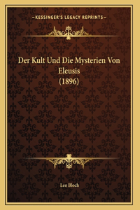 Der Kult Und Die Mysterien Von Eleusis (1896)