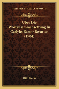 Uber Die Wortzusammensetzung In Carlyles Sartor Resartus (1904)