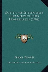 Gottliches Sittengesetz Und Neuzeitliches Erwerbsleben (1902)
