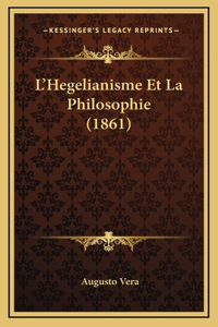 L'Hegelianisme Et La Philosophie (1861)