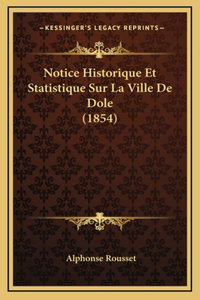 Notice Historique Et Statistique Sur La Ville De Dole (1854)