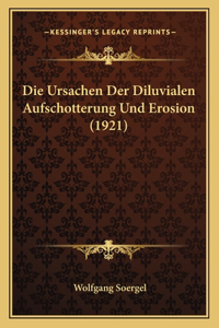Ursachen Der Diluvialen Aufschotterung Und Erosion (1921)