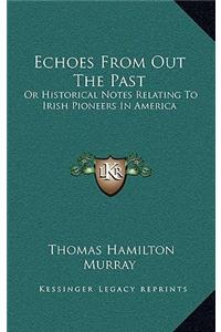 Echoes from Out the Past