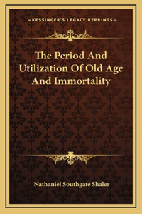 The Period And Utilization Of Old Age And Immortality