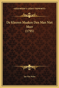 De Kleeren Maaken Den Man Niet Meer (1795)