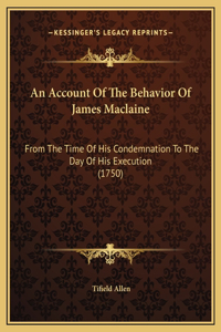 An Account Of The Behavior Of James Maclaine