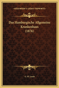 Das Hamburgische Allgemeine Krankenhaus (1876)