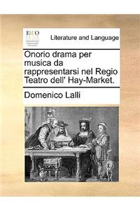 Onorio drama per musica da rappresentarsi nel Regio Teatro dell' Hay-Market.
