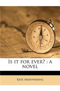 Is It for Ever?: A Novel Volume 1