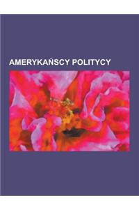 Ameryka Scy Politycy: Martin Luther King, Charles Lindbergh, Mumia Abu-Jamal, Gore Vidal, Zbigniew Brzezi Ski, Harvey Milk, Jefferson Davis,